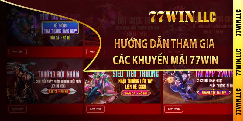 Hướng Dẫn Tham Gia Và Hưởng Lợi Từ Các Khuyến Mãi 77win